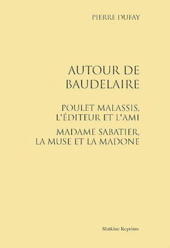 Emprunter AUTOUR DE BAUDELAIRE. POULET-MALASSIS, L'EDITEUR ET L'AMI. (1931) livre