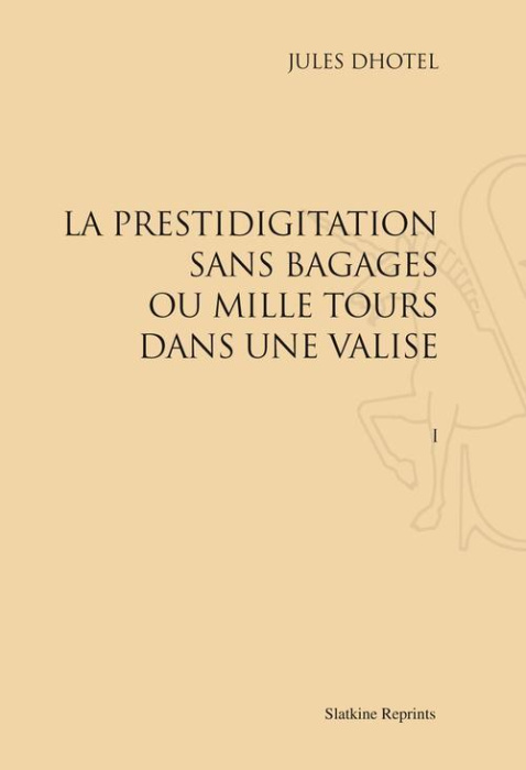 Emprunter LA PRESTIDIGITATION SANS BAGAGES OU MILLE TOURS DANS LA VALISE (1936-1944). 8 VOLS livre