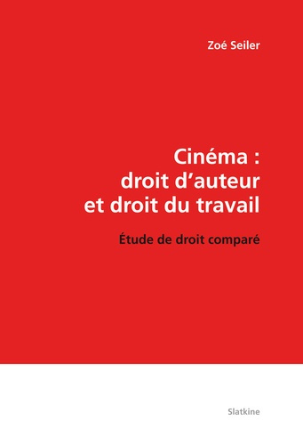 Emprunter CINEMA : DROIT D'AUTEUR ET DROIT DU TRAVAIL. ETUDE DE DROIT COMPARE livre