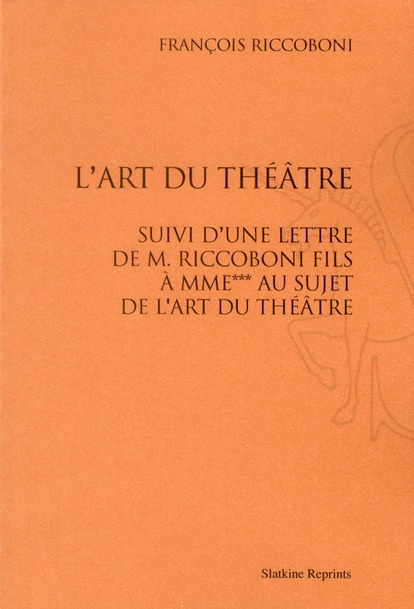 Emprunter L'ART DU THEATRE, SUIVI D'UNE LETTRE DE M. RICCOBONI FILS A M..AU SUJET DE L'ART DU THEATRE. (1750) livre