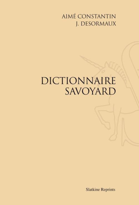 Emprunter DICTIONNAIRE SAVOYARD. PUBLIE SOUS LES AUSPICES DE LA SOCIETE FLORIMONTANE. (1902) livre