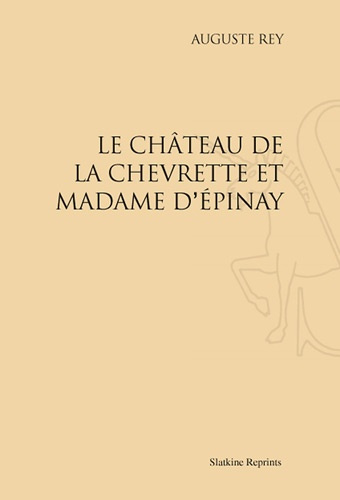 Emprunter LE CHATEAU DE LA CHEVRETTE ET MADAME D'EPINAY. (1904) livre