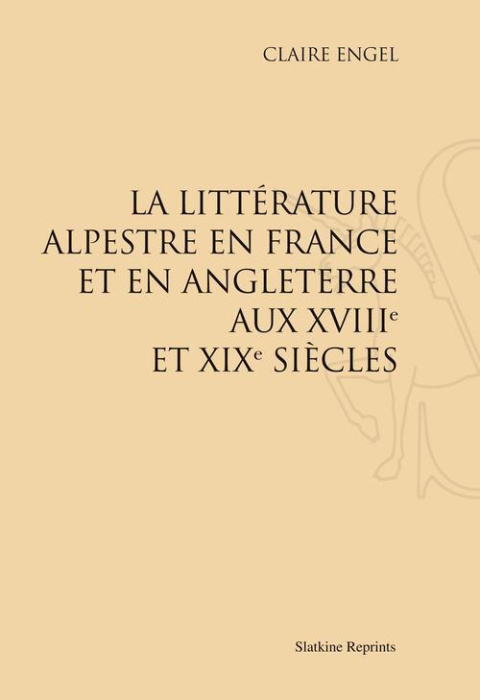 Emprunter LA LITTERATURE ALPESTRE EN FRANCE ET EN ANGLETERRE AUX XVIIIE ET XIXE SIECLE. (1930) livre