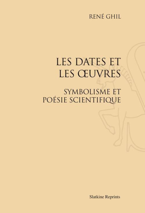 Emprunter LES DATES ET LES OEUVRES. SYMBOLISME ET POESIE SCIENTIFIQUE. (1923) livre