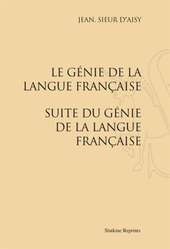 Emprunter LE GENIE DE LA LANGUE FRANCAISE - SUITE DU GENIE DE LA LANGUE FRANCAISE. (1685) livre