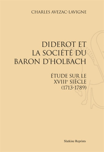 Emprunter DIDEROT ET LA SOCIETE DU BARON D'HOLBACH. ETUDE SUR LE XVIIIE SIECLE (1713-1789). (1875) livre