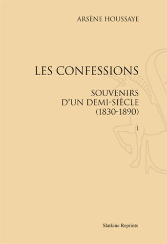 Emprunter LES CONFESSIONS. SOUVENIRS D'UN DEMI-SIECLE, 1830-1890. 6 VOLS (1885-1891). livre