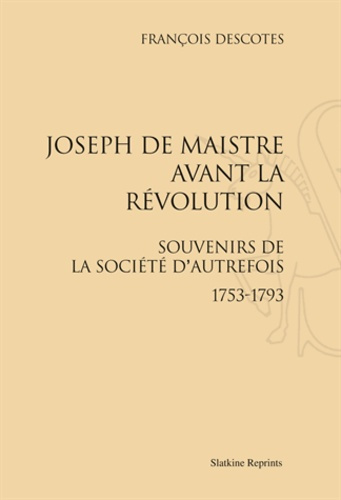 Emprunter JOSEPH DE MAISTRE AVANT LA REVOLUTION. (1893) livre