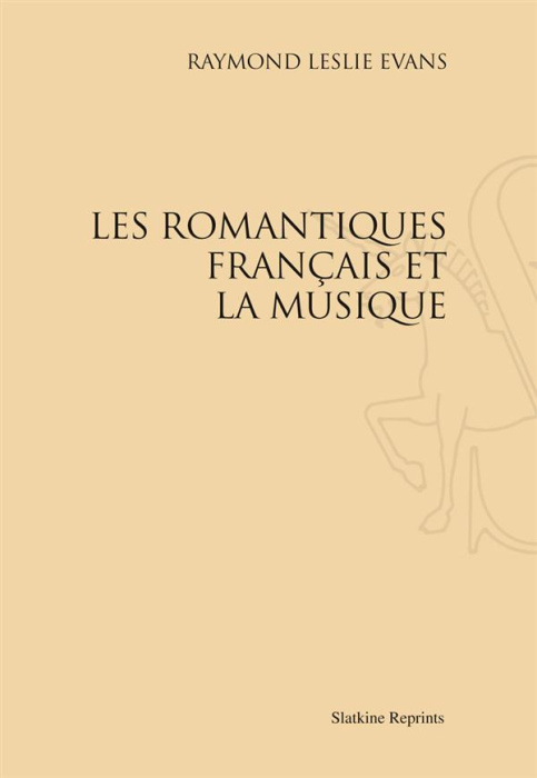 Emprunter LES ROMANTIQUES FRANCAIS ET LA MUSIQUE (1934). livre