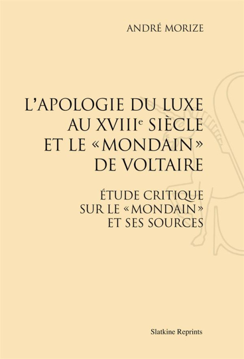 Emprunter L'APOLOGIE DU LUXE AU XVII SIECLE ET LE 'MONDAIN' DE VOLTAIRE. (1909) livre
