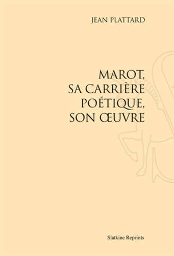 Emprunter MAROT, SA CARRIERE POETIQUE, SON OEUVRE. (1938) livre