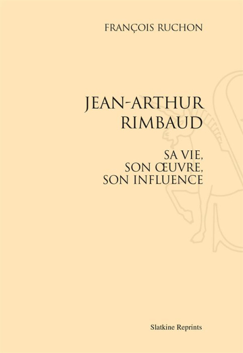 Emprunter JEAN-ARTHUR RIMBAUD, SA VIE, SON OEUVRE, SON INFLUENCE. (1929). livre
