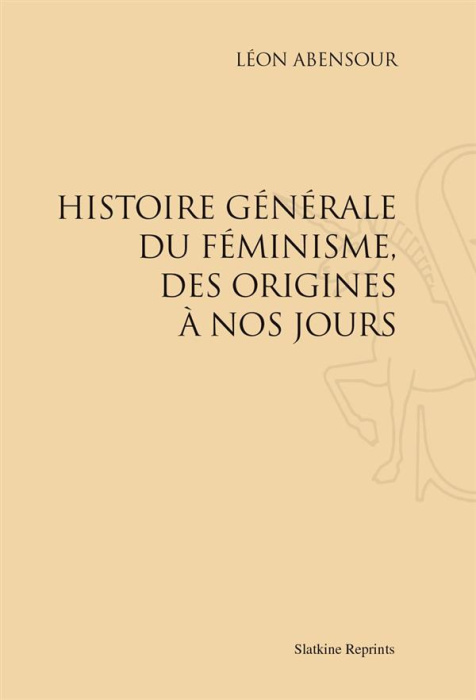 Emprunter HISTOIRE GENERALE DU FEMINISME, DES ORIGINES A NOS JOURS. (1921) livre