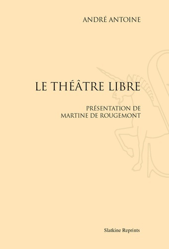 Emprunter LE THEATRE LIBRE. PRESENTATION DE MARTINE DE ROUGEMONT. (1887-1894) livre