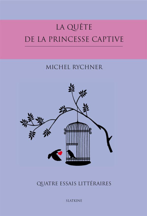 Emprunter LA QUETE DE LA PRINCESSE CAPTIVE. QUATRE ESSAIS LITTERAIRES. livre