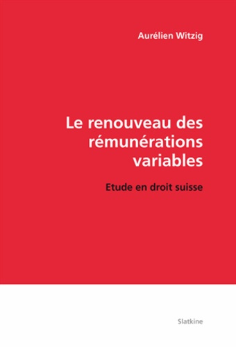 Emprunter LE RENOUVEAU DES REMUNERATIONS VARIABLES. ETUDE EN DROIT SUISSE livre