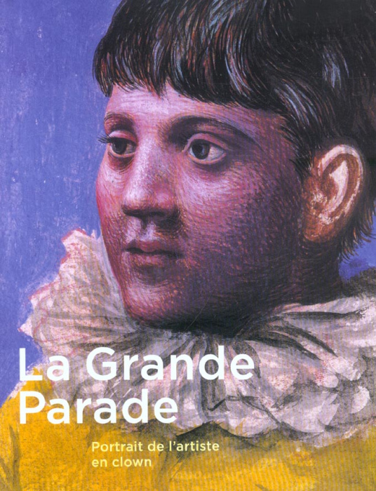 Emprunter La Grande Parade. Portrait de l'artiste en clown livre