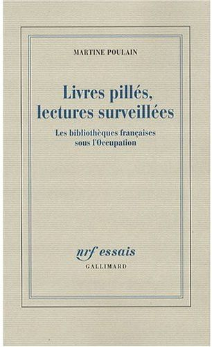 Emprunter Livres pillés, lectures surveillées. Les bibliothèques françaises sous l'Occupation livre
