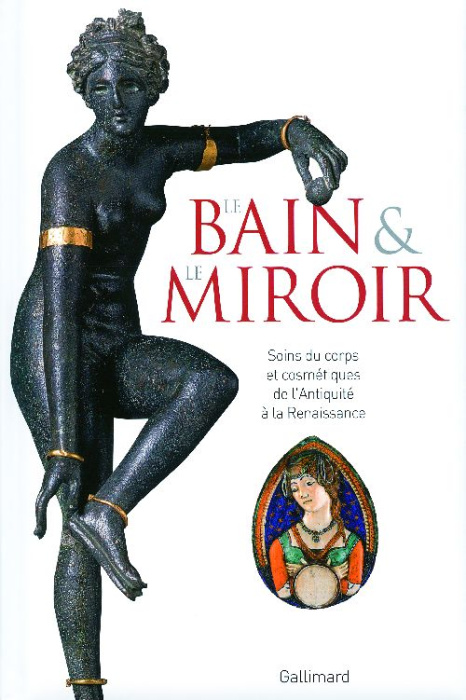 Emprunter Le bain et le miroir. Soins du corps et cosmétiques de l'Antiquité à la Renaissance livre