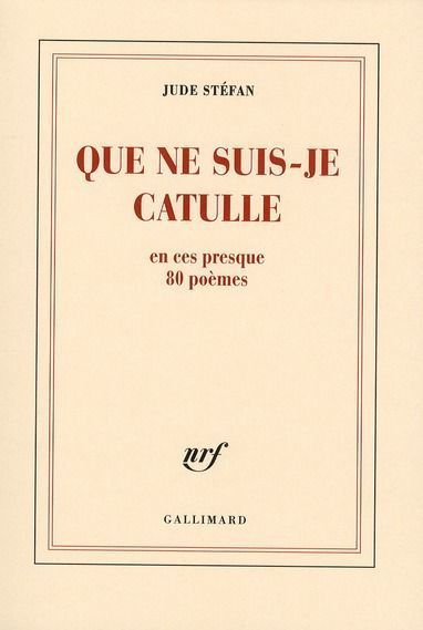Emprunter Que ne suis-je Catulle en ces presque 80 poèmes livre