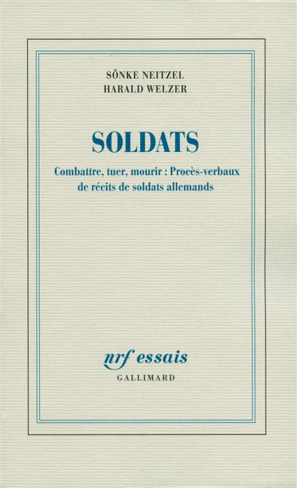 Emprunter Soldats. Combattre, tuer, mourir : procès-verbaux de récits de soldats allemands livre