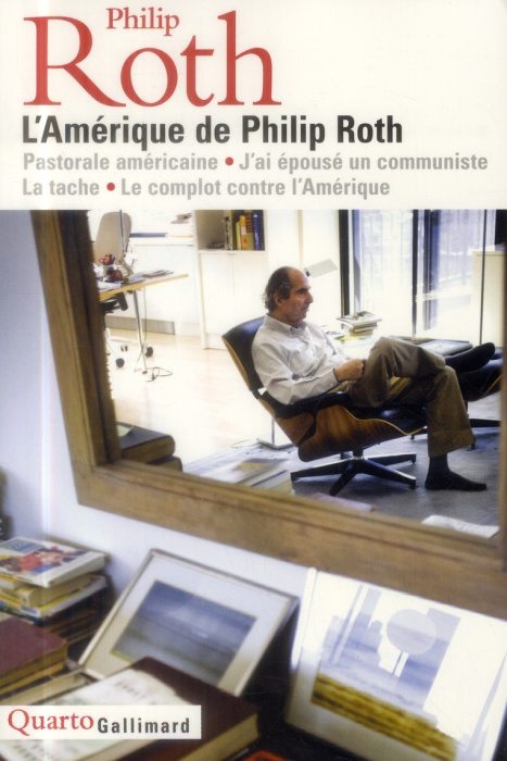 Emprunter L'Amérique de Philip Roth. Pastorale américaine ; J'ai épousé un communiste ; La tache ; Le complot livre