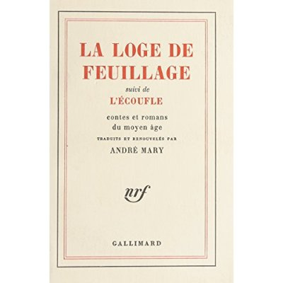 Emprunter La loge du feuillage ; suivi de L'Ecoufle. Contes et romans du Moyen Age livre