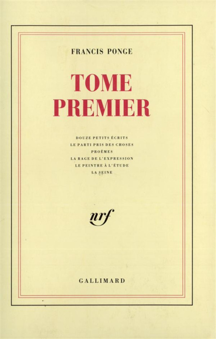 Emprunter Tome premier. Contient Douze petits écrits ; Le Parti pris des choses ; Proêmes ; La Rage de l'expre livre
