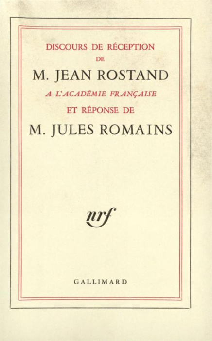 Emprunter DISCOURS DE RECEPTION DE M. JEAN ROSTAND A L'ACADEMIE FRANCAISE ET REPONSE DE M. JULES ROMAINS livre