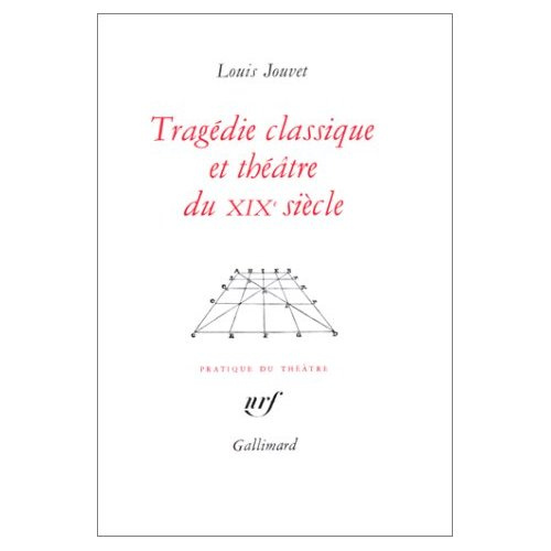 Emprunter Tragédie classique et théâtre du XIXe siècle. Extraits des cours de Louis Jouvet au conservatoire, 1 livre