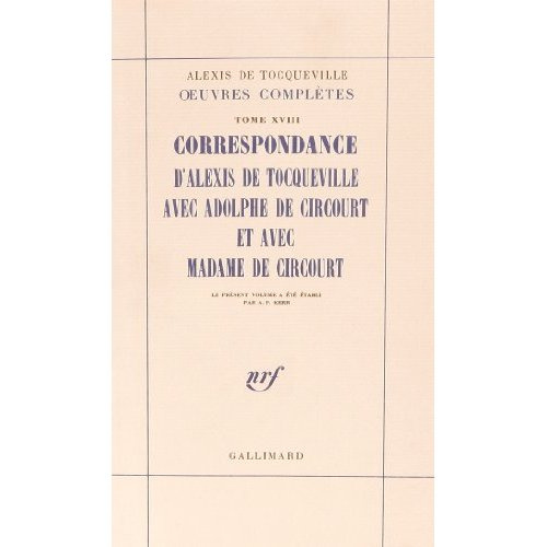 Emprunter Oeuvres complètes. Tome 18, Correspondance d'Alexis de Tocqueville avec Adolphe de Circourt et avec livre