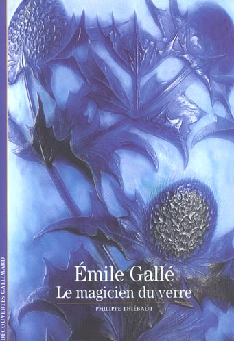 Emprunter Emile Gallé. Le magicien du verre livre