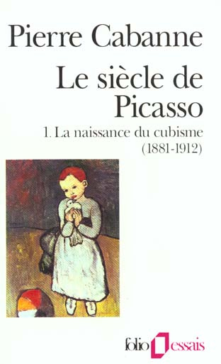 Emprunter Le Siècle de Picasso Tome 1 : La naissance du cubisme (1881-1912). Edition revue et augmentée livre