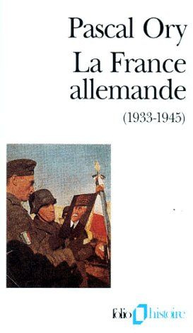 Emprunter LA FRANCE ALLEMANDE (1933-1945). Paroles françaises livre