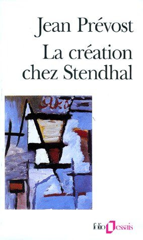 Emprunter LA CREATION CHEZ STENDHAL. Essai sur le métier d'écrire et la psychologie de l'écrivain livre