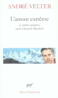 Emprunter L'amour extrême précédé de Le septième sommet et suivi de Une autre altitude. Poèmes pour Chantal Ma livre