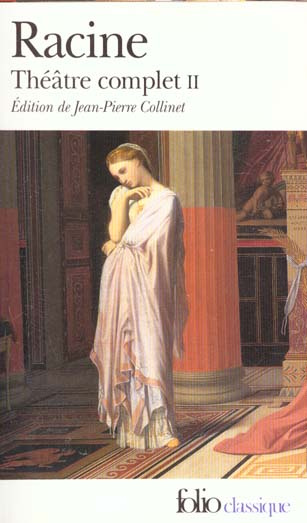 Emprunter Théâtre complet. Volume 2, Bajazet ; Mithridate ; Iphigénie ; Phèdre ; Esther ; Athali livre