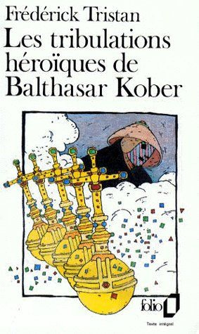 Emprunter LES TRIBULATIONS HEROIQUES DE BALTHASAR KOBER livre