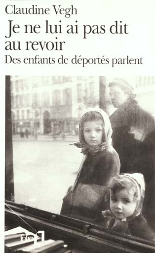 Emprunter Je ne lui ai pas dit au revoir. Des enfants de déportés parlent livre