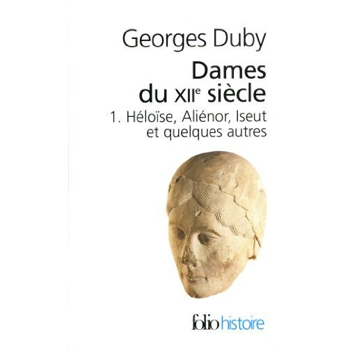 Emprunter Dames du XIIe siècle. Tome 1, Héloïse, Aliénor, Iseut et quelques autres livre