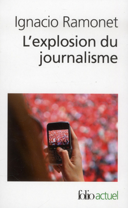 Emprunter L'explosion du journalisme. Des médias de masse à la masse de médias livre