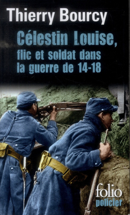 Emprunter Célestin Louise, flic et soldat dans la guerre de 14-18 livre