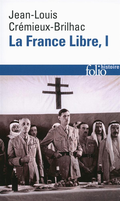 Emprunter La France Libre. De l'appel du 18 juin à la Libération Tome 1 livre