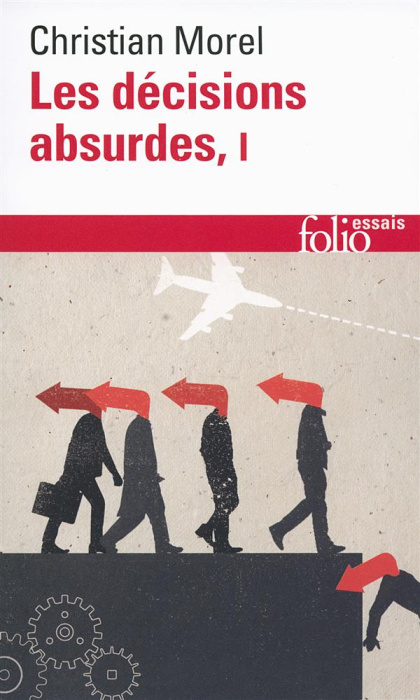 Emprunter Les décisions absurdes. Tome 1, Sociologie des erreurs radicales et persistantes livre