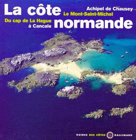 Emprunter LA COTE NORMANDE. Chausey, Le Mont-Saint-Michel, du Cap de la Hague à Cancale livre