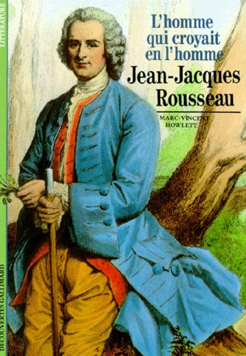 Emprunter Jean-Jacques Rousseau. L'homme qui croyait en l'homme livre