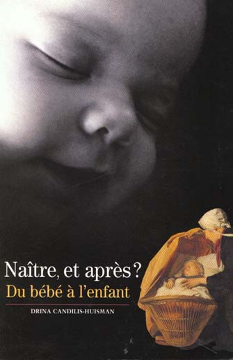 Emprunter Naître, et après ? Du bébé à l'enfant livre