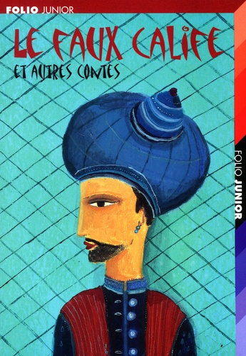 Emprunter Le faux calife et autres contes (extraits des Mille et Une Nuits) livre