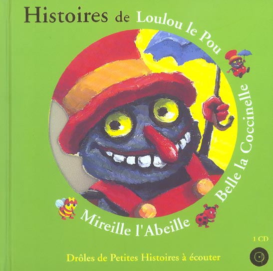 Emprunter Histoires de Loulou le Pou, Belle la Coccinelle, Mireille l'Abeille. Avec 1 CD audio livre