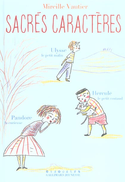 Emprunter Sacrés caractères. Ulysse le petit malin.Hercule le petit costaud.Pandore la curieuse. livre